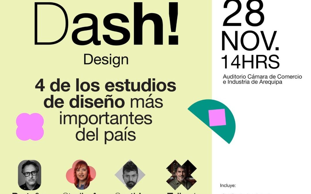 Arequipa será sede de la primera gran conferencia de diseño DASH! Design