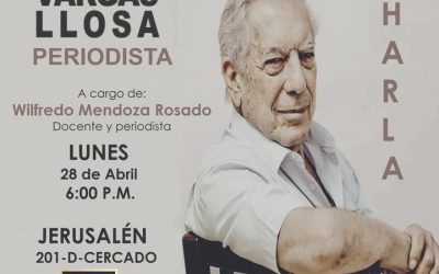 Mario Vargas Llosa Periodista, una charla con el periodista Wilfredo Mendoza Rosado