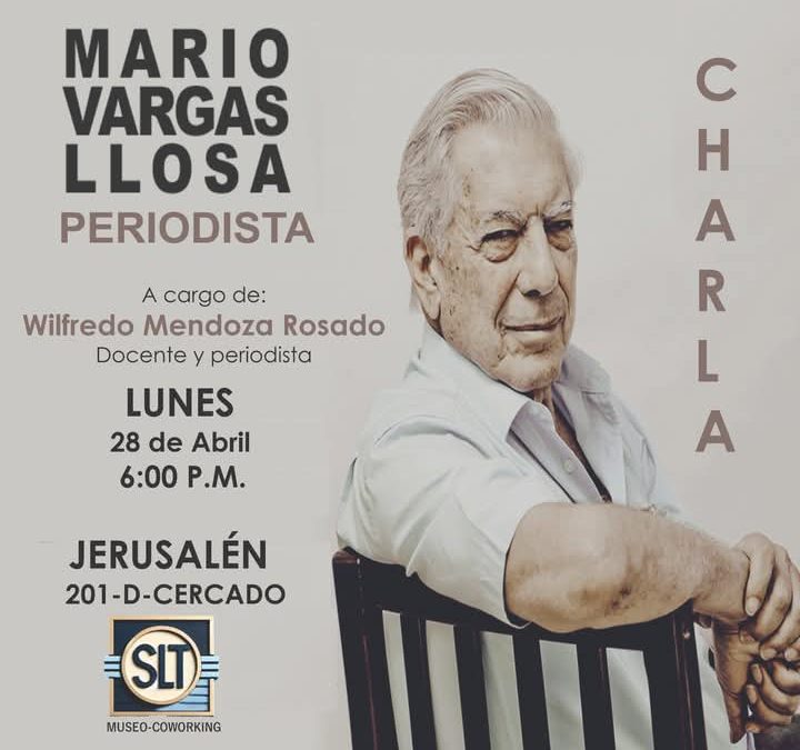 Mario Vargas Llosa Periodista, una charla con el periodista Wilfredo Mendoza Rosado