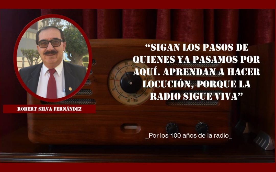 Robert Silva Fernández: Cien años de radio y una vida al micrófono